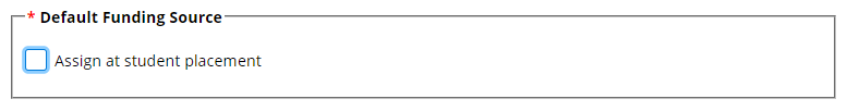 Default Funding Source section with only one option: "Assign at student placement"