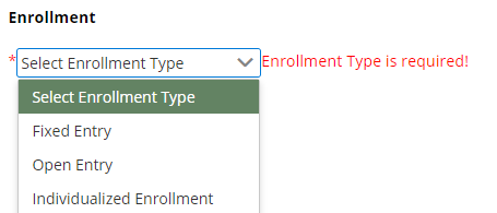 Enrollment section with drop-down menu expanded; red text next to Enrollment field reads, "Enrollment Type is Required!"