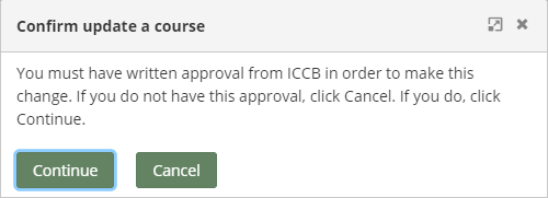 Pop-up message that reads, "Confirm update a course/You must have written approval from ICCB in order to make this change. If you do not have this approval, click Cancel. If you do, click Continue."
