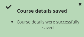 Pop-up notification that reads, "Course details saved/Course details were successfully saved"